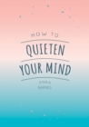 Image for How to quieten your mind: tips, quotes and activities to help you find calm