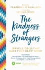 Image for The kindness of strangers: travel stories that make your heart grow