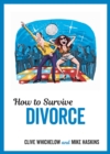 Image for How to Survive Divorce: Tongue-in-Cheek Advice and Cheeky Illustrations about Separating from Your Partner