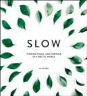 Image for Slow: Finding Peace and Purpose in a Hectic World