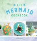 Image for The mermaid cookbook: mermazing recipes for lovers of the mythical creature