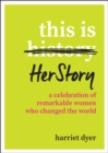 Image for This is HerStory: a celebration of remarkable women who changed the world