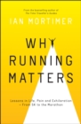 Image for Why running matters  : lessons in life, pain and exhilaration