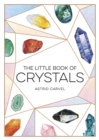 Image for The little book of crystals  : a beginner&#39;s guide to crystal healing