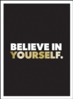 Image for Believe in yourself  : positive quotes and affirmations for a more confident you