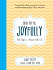 Image for How to age joyfully  : eight steps to a happier, fuller life