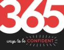 Image for 365 ways to be confident  : inspiration and motivation for every day