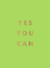 Image for Yes You Can : Encouraging Quotes to Ensure Your Success