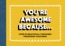 Image for You&#39;re Awesome Because... : Over 30 Beautifully Designed Friendship Tokens