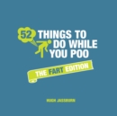 Image for 52 things to do while you poo: The fart edition