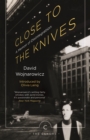 Image for Close to the knives: a memoir of disintegration