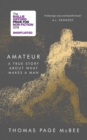 Image for Amateur  : a true story about what makes a man