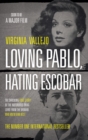Image for Loving Pablo, hating Escobar  : the shocking true story of the notorious drug lord from the woman who knew him best