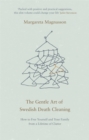 Image for The gentle art of Swedish death cleaning: how to free yourself and your family from a lifetime of clutter