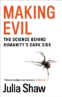 Image for Making evil  : the science behind humanity&#39;s dark side