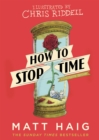 Image for How to stop time: the illustrated edition