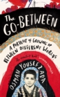 Image for The go-between  : a portrait of growing up between different worlds