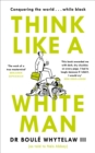 Image for Think like a white man