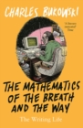 Image for The mathematics of the breath and the way: the writing life
