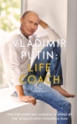 Image for Vladimir Putin: life coach