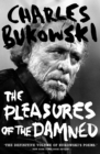 Image for The pleasures of the damned  : selected poems 1951-1993