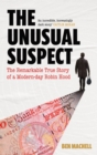 Image for The unusual suspect  : how to rob a bank and (nearly) get away with it