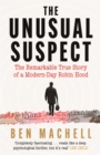 Image for The unusual suspect  : the remarkable true story of a modern-day Robin Hood