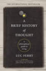 Image for A brief history of thought: a philosophical guide to living