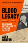Image for Blood legacy: reckoning with a family&#39;s story of slavery