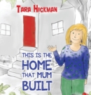 Image for This is the Home that Mum Built