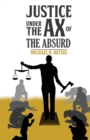 Image for Justice Under the Ax of the Absurd