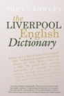 Image for The Liverpool English dictionary  : a record of the language of Liverpool 1850-2015