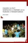 Image for Chasing the past  : geopolitics of memory on the margins of modern Greece