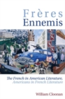 Image for Fráeres ennemis  : the French in American literature, Americans in French literature