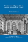 Image for Gender and religious life in French revolutionary drama