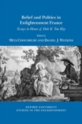 Image for Belief and politics in Enlightenment France  : essays in honor of Dale K. Van Kley