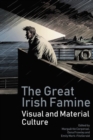 Image for The great Irish famine  : visual and material culture