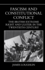 Image for Fascism and constitutional conflict  : the British extreme-right and Ulster in the twentieth century