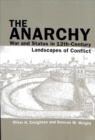 Image for The anarchy  : war and status in 12th-century landscapes of conflict