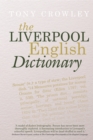 Image for The Liverpool English Dictionary: A Record of the Language of Liverpool 1850-2015