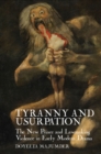 Image for Tyranny and Usurpation: The New Prince and Lawmaking Violence in Early Modern Drama