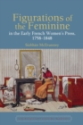 Image for Figurations of the Feminine in the Early French Women&#39;s Press, 1758-1848 : 8