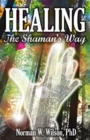 Image for Healing - The Shaman&#39;s Way