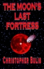 Image for The Moon&#39;s Last Fortress