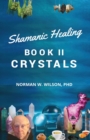 Image for Healing The Shaman&#39;s Way - Book 2 - Crystals