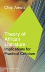 Image for Theory of African literature: implications for practical criticism