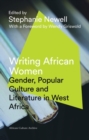 Image for Writing African women: gender, popular culture and literature in West Africa