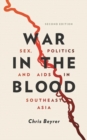 Image for War in the blood: sex, politics and AIDS in Southeast Asia