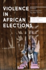 Image for Violence in African elections  : between democracy and big man politics
