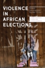 Image for Violence in African elections: between democracy and big man politics